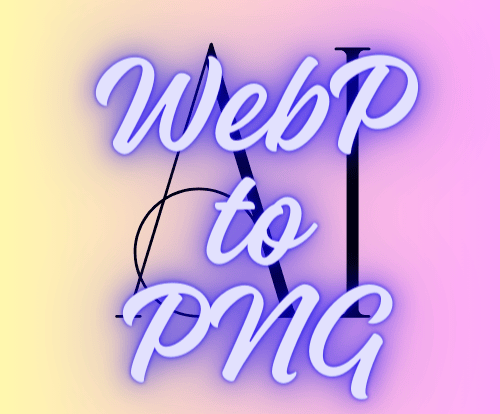 WebP To PNG